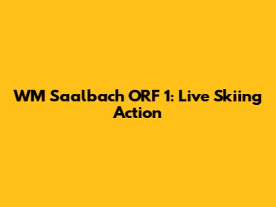 WM Saalbach ORF 1: Live Skiing Action