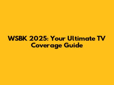 WSBK 2025: Your Ultimate TV Coverage Guide