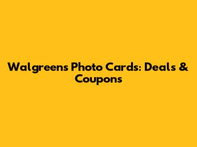 Walgreens Photo Cards: Deals & Coupons