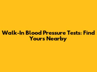 Walk-In Blood Pressure Tests: Find Yours Nearby