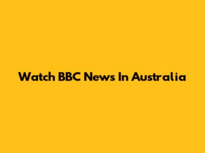 Watch BBC News In Australia