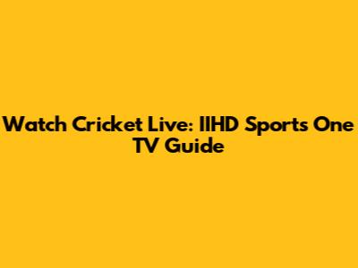 Watch Cricket Live: IIHD Sports One TV Guide