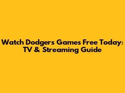 Watch Dodgers Games Free Today: TV & Streaming Guide