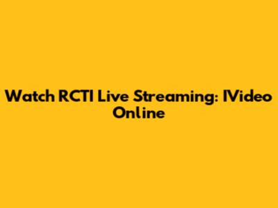 Watch RCTI Live Streaming: IVideo Online