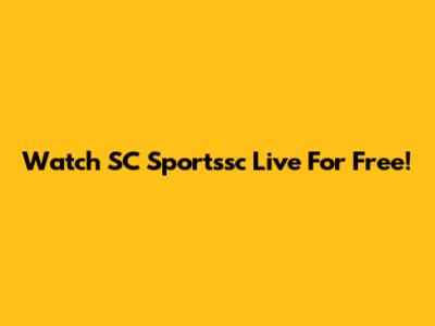 Watch SC Sportssc Live For Free!