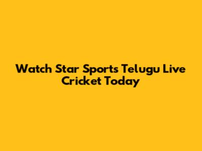 Watch Star Sports Telugu Live Cricket Today