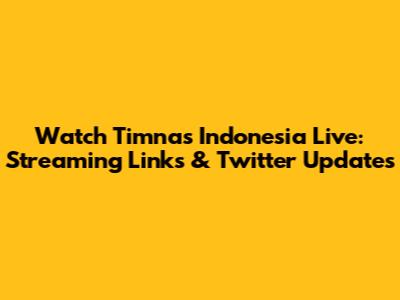 Watch Timnas Indonesia Live: Streaming Links & Twitter Updates
