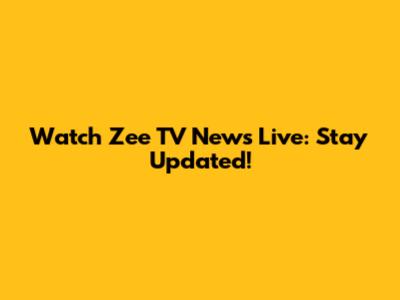 Watch Zee TV News Live: Stay Updated!