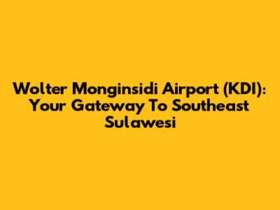 Wolter Monginsidi Airport (KDI): Your Gateway To Southeast Sulawesi