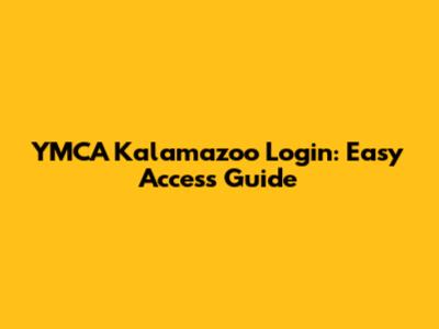 YMCA Kalamazoo Login: Easy Access Guide