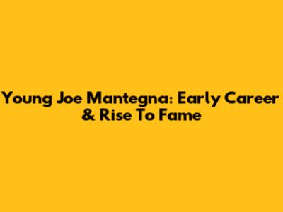 Young Joe Mantegna: Early Career & Rise To Fame