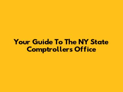 Your Guide To The NY State Comptroller's Office