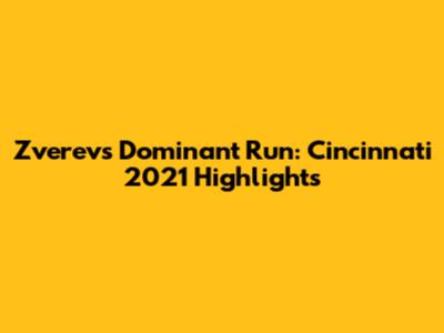 Zverev's Dominant Run: Cincinnati 2021 Highlights